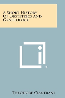 A Short History Of Obstetrics And Gynecology