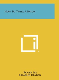Front cover_How To Twirl A Baton
