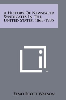Couverture_A History Of Newspaper Syndicates In The United States, 1865-1935