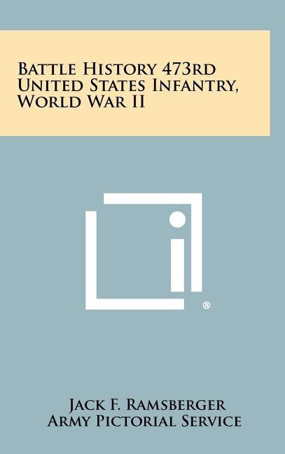 Couverture_Battle History 473rd United States Infantry, World War Ii