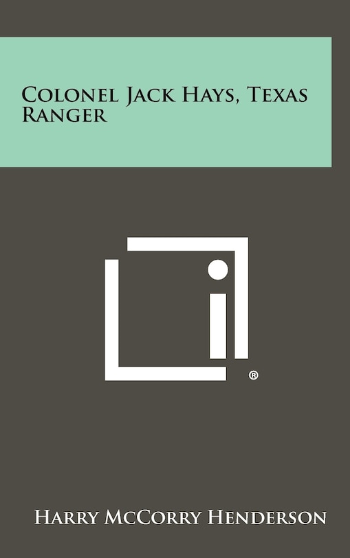 Front cover_Colonel Jack Hays, Texas Ranger