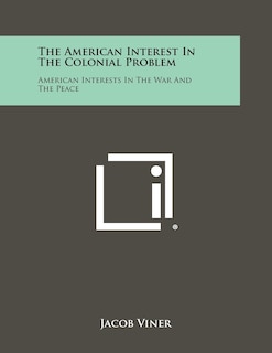 Front cover_The American Interest In The Colonial Problem