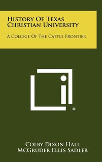 Front cover_History Of Texas Christian University