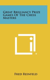 Front cover_Great Brilliancy Prize Games Of The Chess Masters