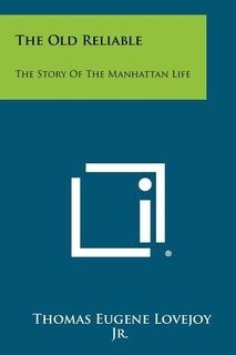 The Old Reliable: The Story of the Manhattan Life