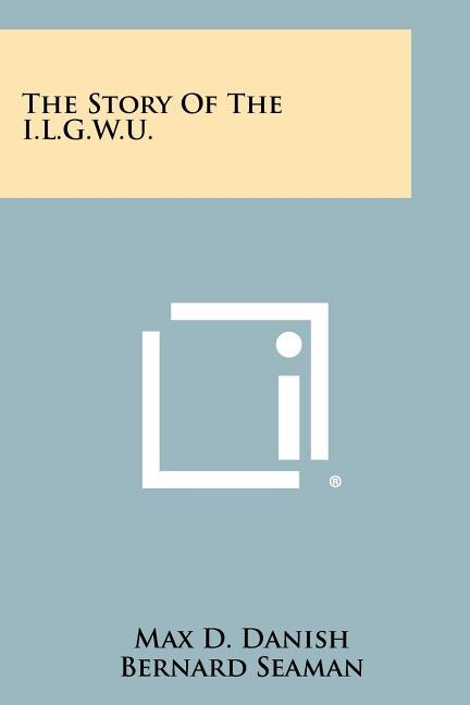Couverture_The Story of the I.L.G.W.U.