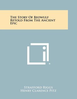 Front cover_The Story of Beowulf Retold from the Ancient Epic