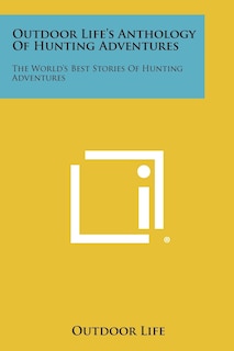 Front cover_Outdoor Life's Anthology of Hunting Adventures