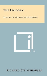 The Unicorn: Studies in Muslim Iconography