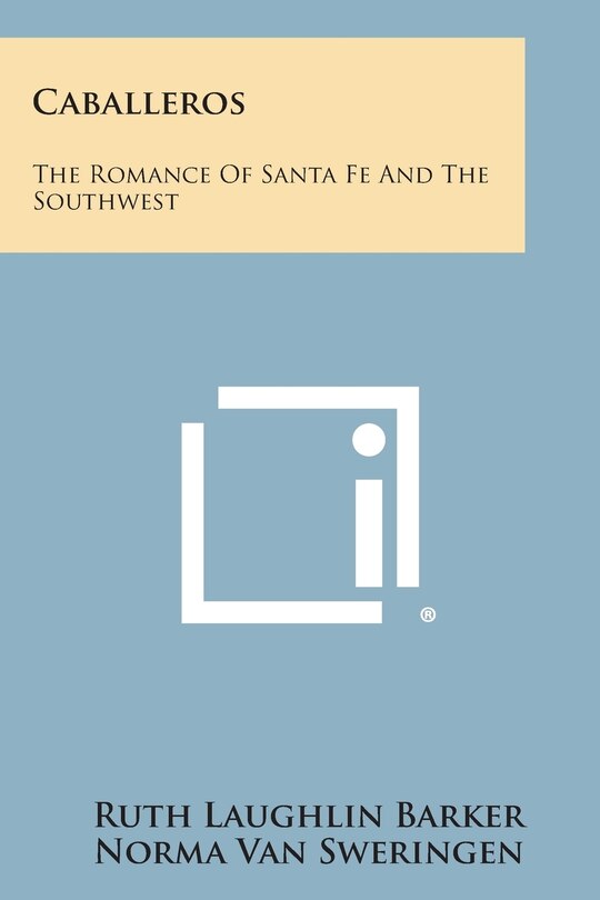 Caballeros: The Romance of Santa Fe and the Southwest