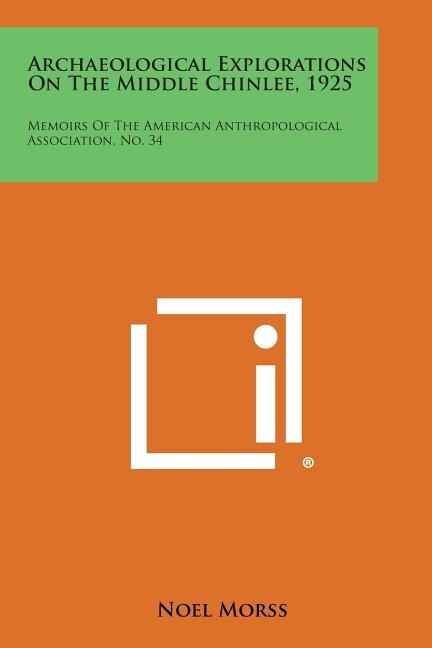 Front cover_Archaeological Explorations on the Middle Chinlee, 1925