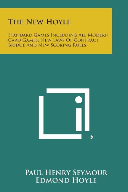 The New Hoyle: Standard Games Including All Modern Card Games, New Laws of Contract Bridge and New Scoring Rules