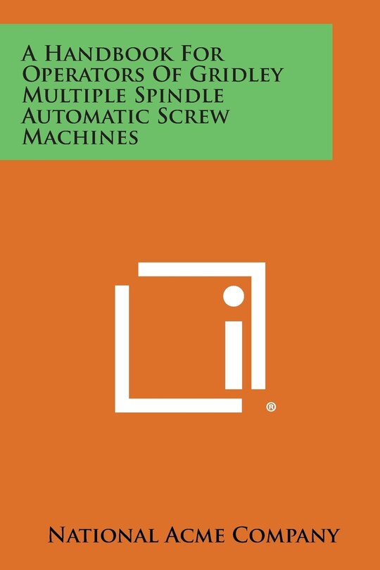 Front cover_A Handbook For Operators Of Gridley Multiple Spindle Automatic Screw Machines
