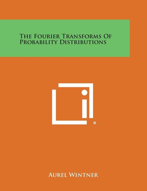 Front cover_The Fourier Transforms Of Probability Distributions
