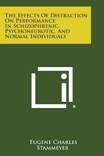 Couverture_The Effects of Distraction on Performance in Schizophrenic, Psychoneurotic, and Normal Individuals