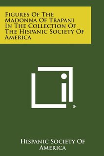 Couverture_Figures of the Madonna of Trapani in the Collection of the Hispanic Society of America