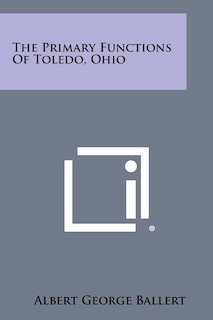 Front cover_The Primary Functions of Toledo, Ohio