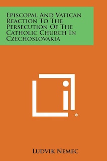 Couverture_Episcopal and Vatican Reaction to the Persecution of the Catholic Church in Czechoslovakia