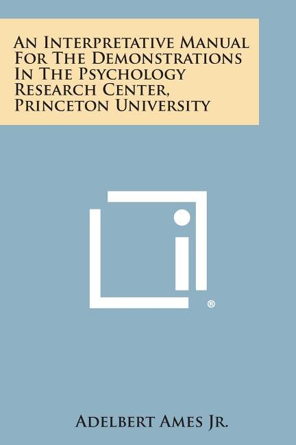 An Interpretative Manual For The Demonstrations In The Psychology Research Center, Princeton University