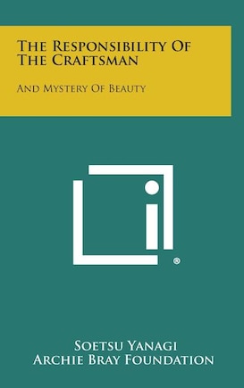 The Responsibility Of The Craftsman: And Mystery Of Beauty