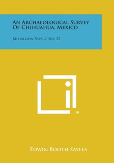 Couverture_An Archaeological Survey of Chihuahua, Mexico