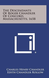 Couverture_The Descendants of Roger Chandler of Concord, Massachusetts, 1658