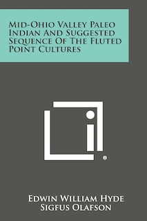 Front cover_Mid-Ohio Valley Paleo Indian and Suggested Sequence of the Fluted Point Cultures
