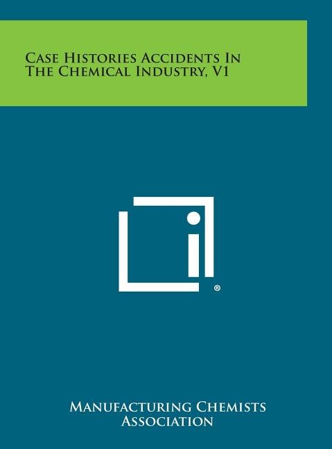 Front cover_Case Histories Accidents in the Chemical Industry, V1