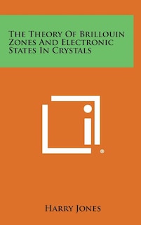 Front cover_The Theory of Brillouin Zones and Electronic States in Crystals