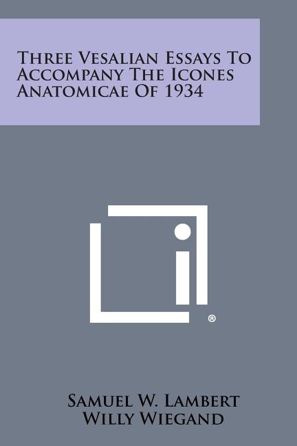 Front cover_Three Vesalian Essays to Accompany the Icones Anatomicae of 1934