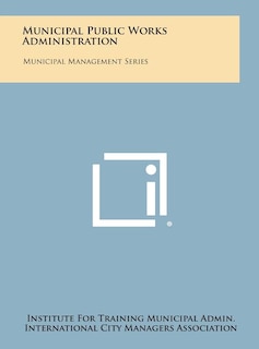 Municipal Public Works Administration: Municipal Management Series