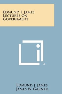 Front cover_Edmund J. James Lectures on Government