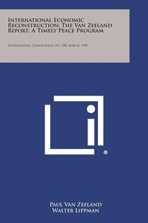 Front cover_International Economic Reconstruction; The Van Zeeland Report; A Timely Peace Program