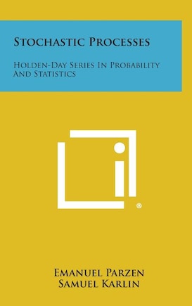 Stochastic Processes: Holden-Day Series in Probability and Statistics