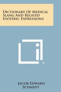 Couverture_Dictionary Of Medical Slang And Related Esoteric Expressions