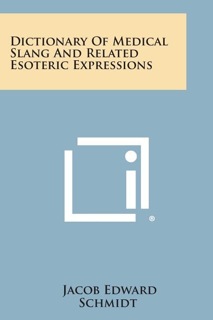 Couverture_Dictionary Of Medical Slang And Related Esoteric Expressions