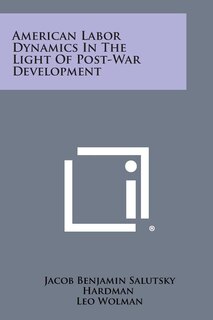 Couverture_American Labor Dynamics in the Light of Post-War Development