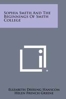 Front cover_Sophia Smith and the Beginnings of Smith College