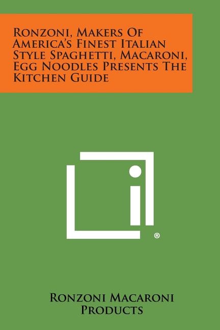 Front cover_Ronzoni, Makers of America's Finest Italian Style Spaghetti, Macaroni, Egg Noodles Presents the Kitchen Guide