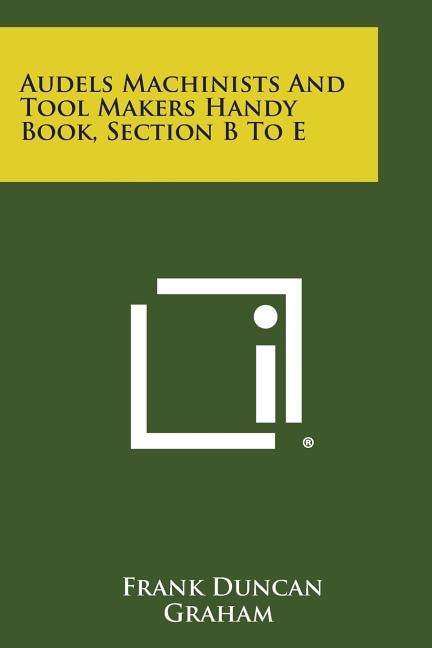 Front cover_Audels Machinists and Tool Makers Handy Book, Section B to E