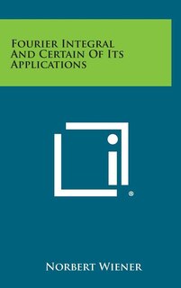 Front cover_Fourier Integral and Certain of Its Applications