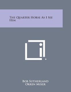 Front cover_The Quarter Horse as I See Him