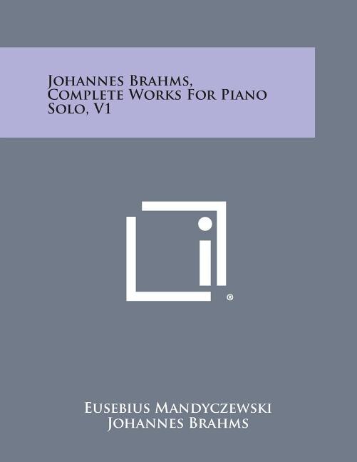 Front cover_Johannes Brahms, Complete Works For Piano Solo, V1