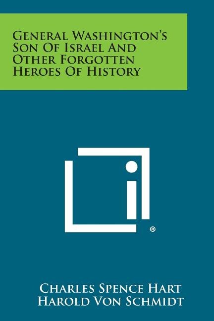 Front cover_General Washington's Son of Israel and Other Forgotten Heroes of History