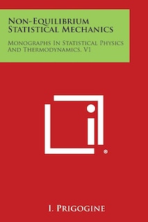 Non-Equilibrium Statistical Mechanics: Monographs in Statistical Physics and Thermodynamics, V1