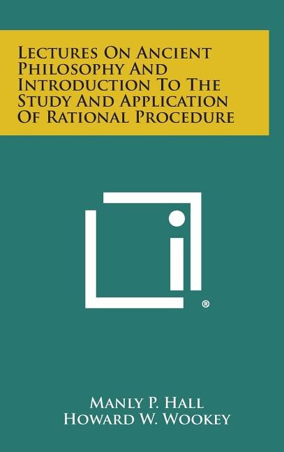 Front cover_Lectures on Ancient Philosophy and Introduction to the Study and Application of Rational Procedure