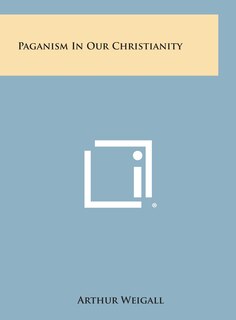 Couverture_Paganism in Our Christianity