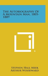 The Autobiography of a Mountain Man, 1805-1889