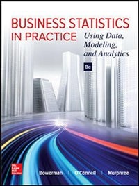 Business Statistics in Practice: Using Data, Modeling, and Analytics