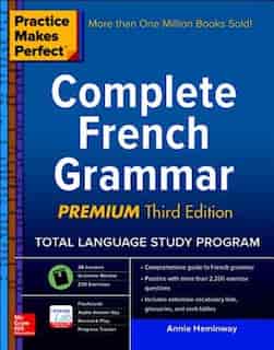 Practice Makes Perfect: Complete French Grammar, Premium Third Edition de Annie Heminway